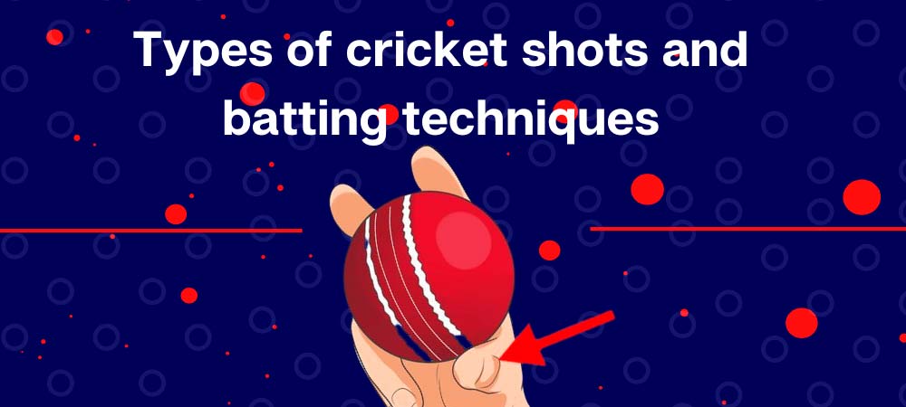 An explanation of all the types of cricket shots and batting techniques