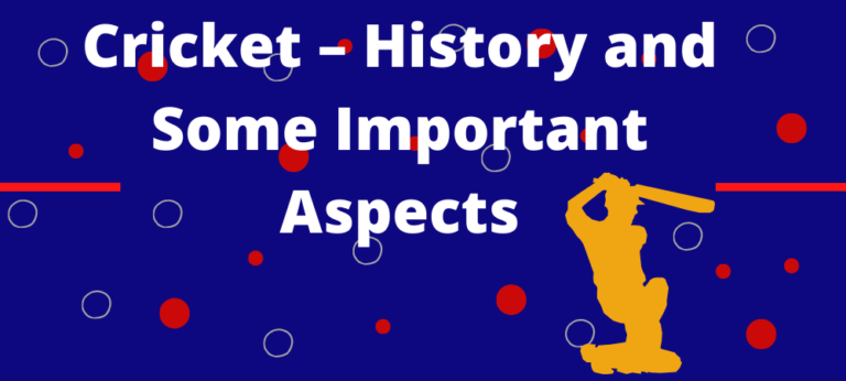क्रिकेट इतिहास और कुछ महत्वपूर्ण पहलू
