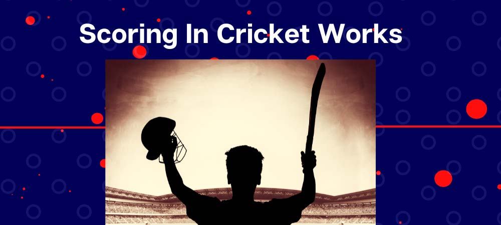 How Does The Scoring In Cricket Works?