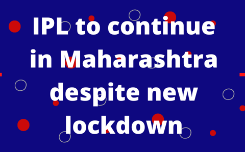 IPL to continue in Maharashtra despite new lockdown measures