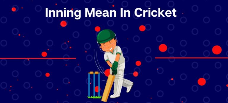 What Does An Inning Mean In Cricket? Everything You Need To Know!