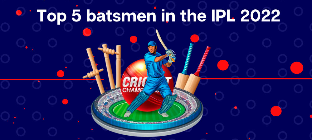 Top 5 batsmen in the IPL 2022
