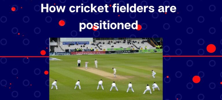 An explanation of how cricket fielders are positioned