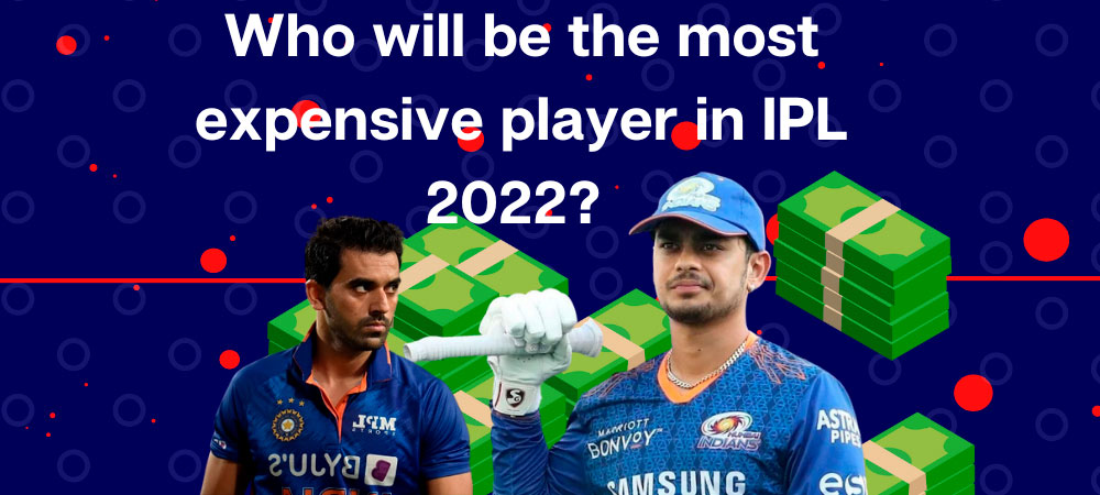 Who will be the most expensive player in IPL 2022?